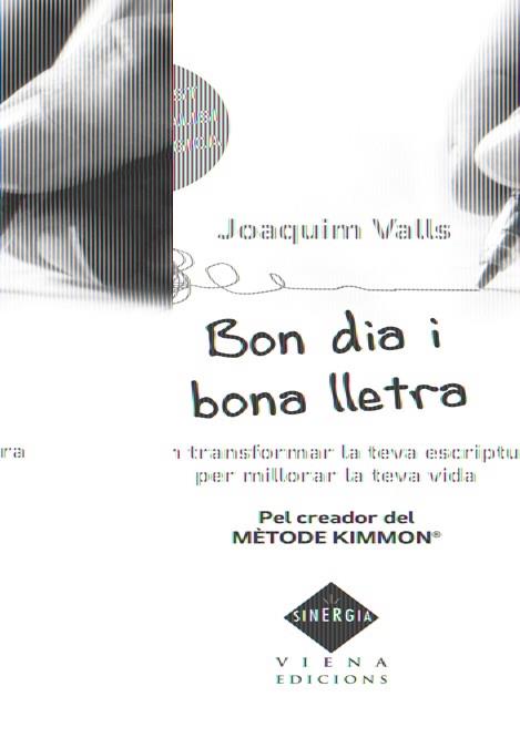 BON DIA I BONA LLETRA COM TRANSFORMAR LA TEVA ESCRIPTURA | 9788483306833 | JOAQUIM VALLS