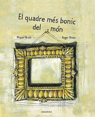 EL QUADRE MES BONIC DEL MON | 9788416804689 | MIQUEL OBIOLS / ROGER OLMOS