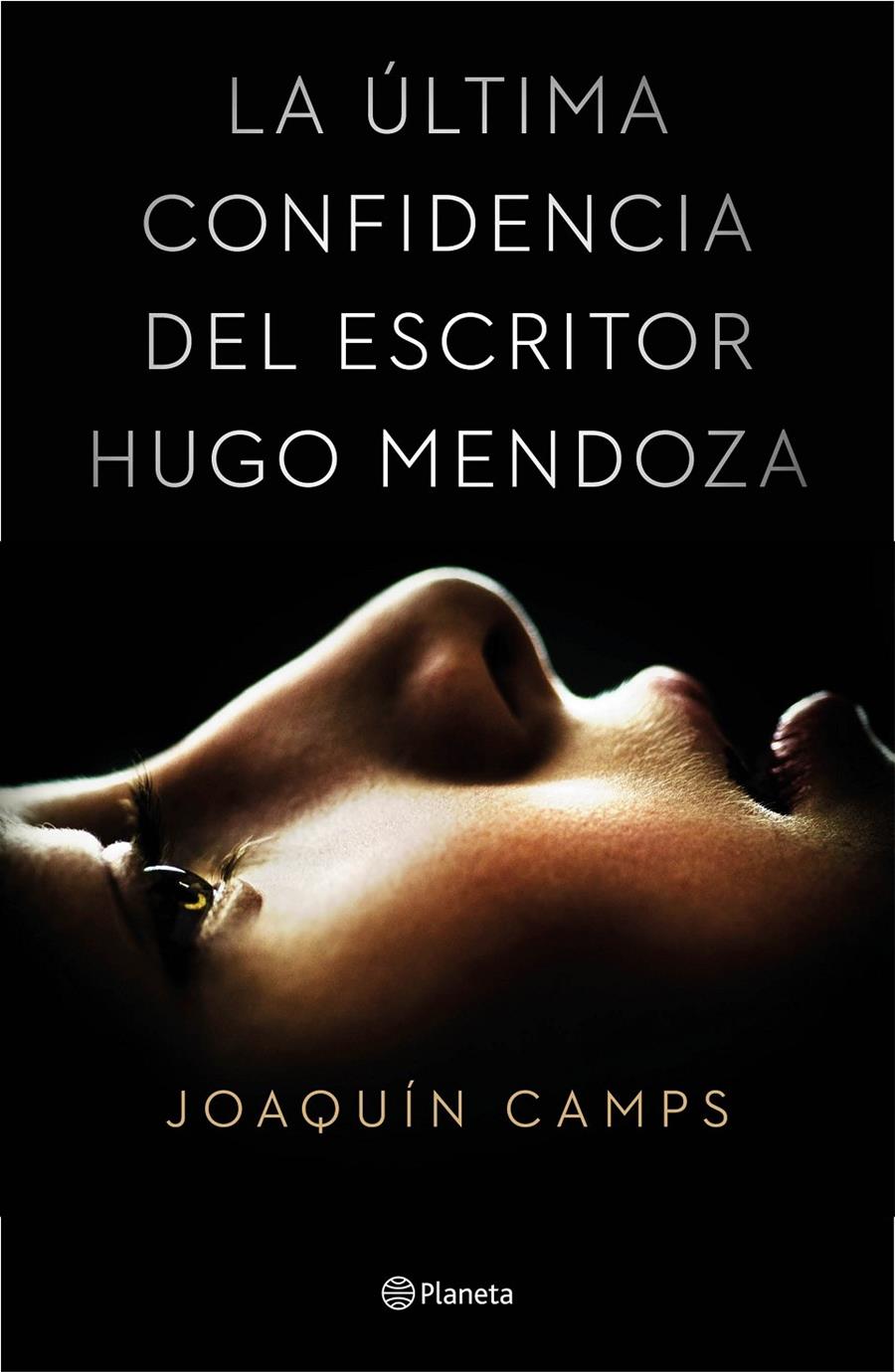 LA ULTIMA CONFIDENCIA DEL ESCRIOR HUGO MENDOZA | 9788408135616 | JOAQUIN CAMPS