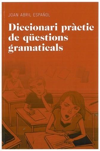 DICCIONARI PRACTIC DE QÜESTIONS GRAMATICALS | 9788492672844 | JOAHN ABRIL ESPAÑOL