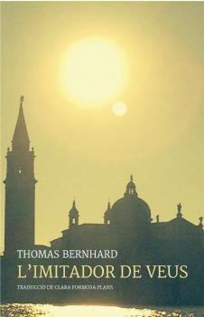 L'IMITADOR DE VEUS | 9788416416226 | THOMAS BERNHARD