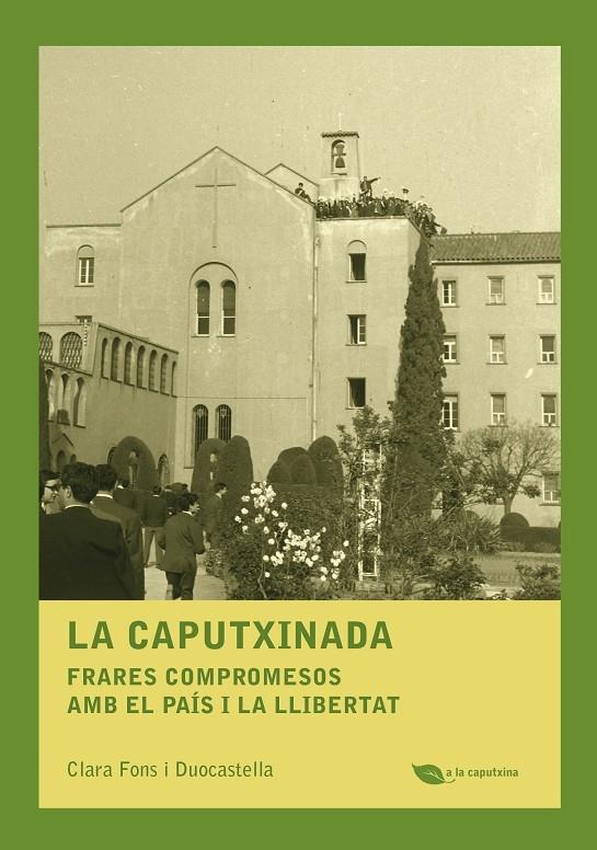 LA CAPUTXINADA   FRARES COMPROMESOS AMB EL PAIS I LA LLIBERT | 9788499794303 | CLARA FONS DUOCASTELLA