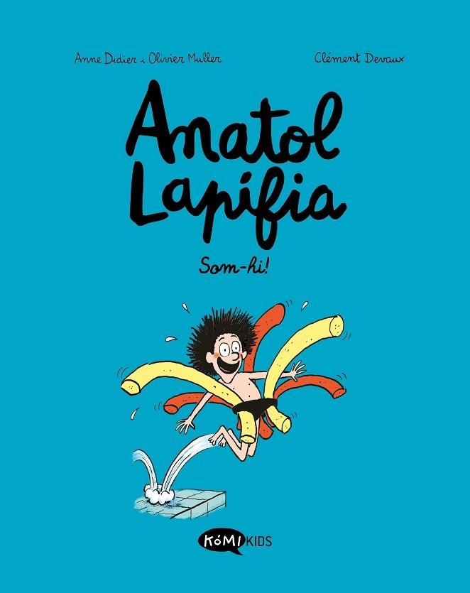 ANATOL LAPIFIA  SOM-HI! | 9788412257175 | ANNE DIDIER / OLIVIER MULLER / CLEMENT DEVAUX