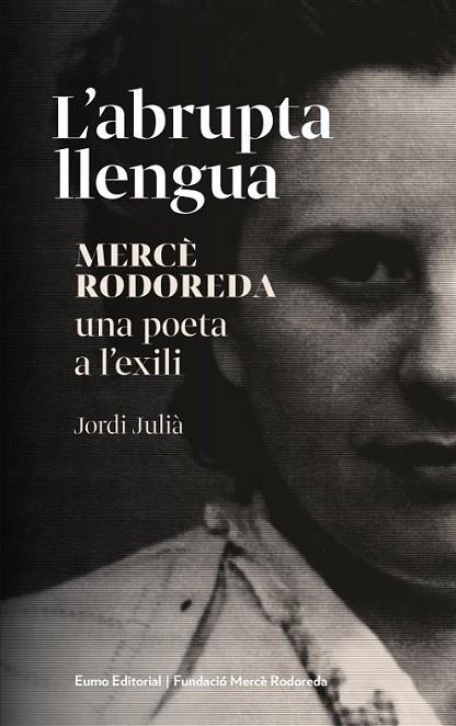 L'ABRUPTA LLENGUA . MERCE RODOREDA UNA POETA A L'EXILI | 9788497664950 | JORDI JULIA