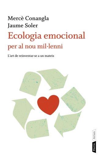 ECOLOGIA EMOCIONAL PER AL NOU MIL·LENI | 9788498091823 | MERCE CONANGLA / JAUME SOLER