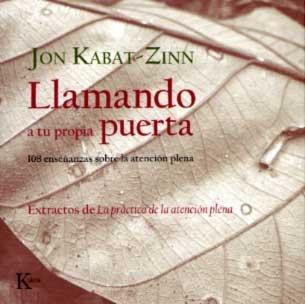 LLAMANDO A TU PROPIA PUERTA 108 ENSEÑANZAS SOBRE MINDFULNES | 9788472456778 | JON KABAT ZINN