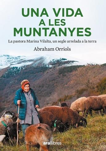 UNA VIDA A LES MUNTANYES LA PASTORA MIARINA VILALTA .... | 9788411730204 | ABRAHAM ORRIOLS