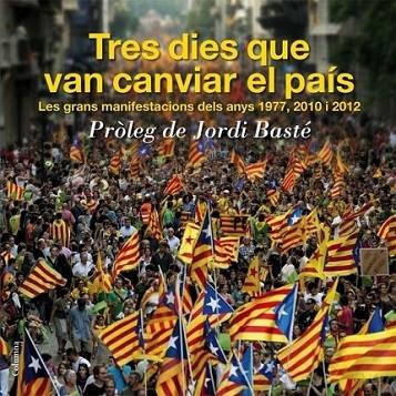 TRES DIES QUE VAN CANVIAR EL PAIS | 9788466416092 | PROLEG DE JORDI BASTE