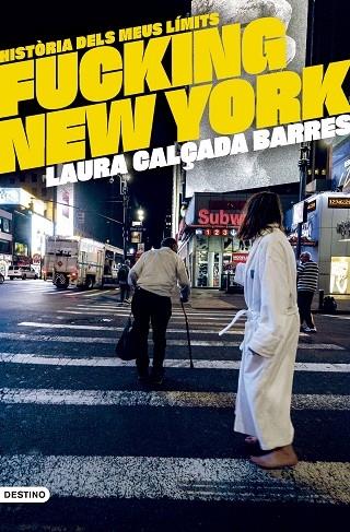 HISTORIA DELS MEUS LIMITS  FUCKING NEW YORK | 9788419734020 | LAURA CALÇADA BARRES