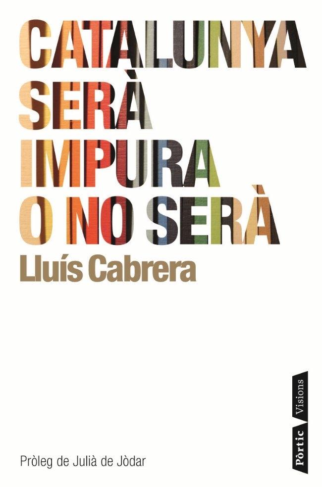 CATALUNYA SERÀ IMPURA O NO SERÀ | 9788498091120 | LLUIS CABRERA