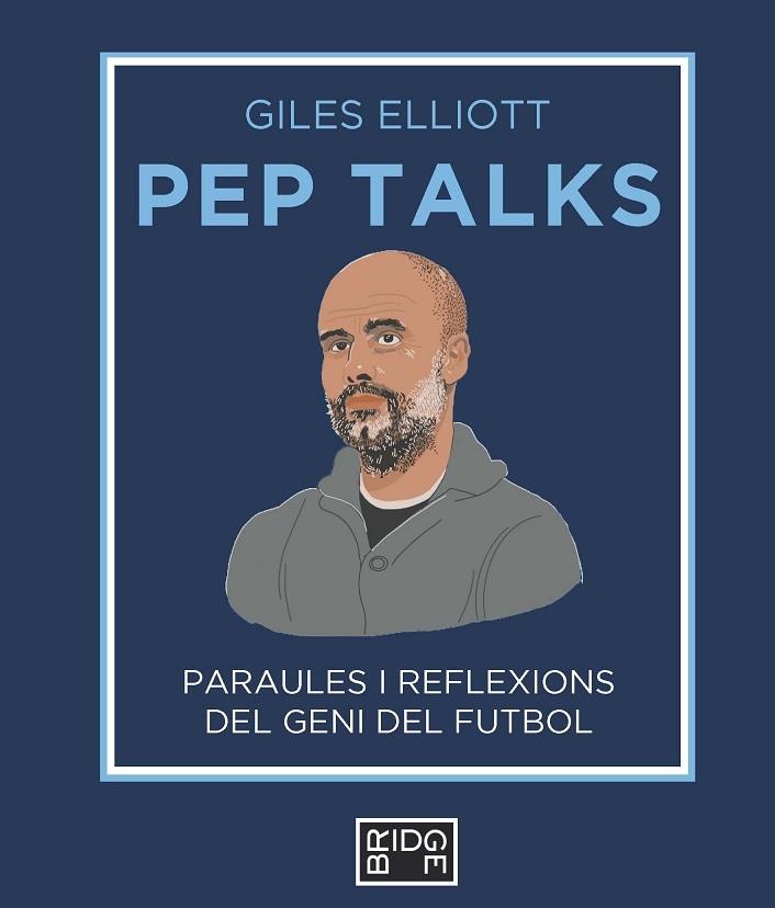 PEP TALKS   PARAULES I REFLEXIONS DEL GENI DEL FUTBOL | 9788418253225 | GILES ELLIOTT