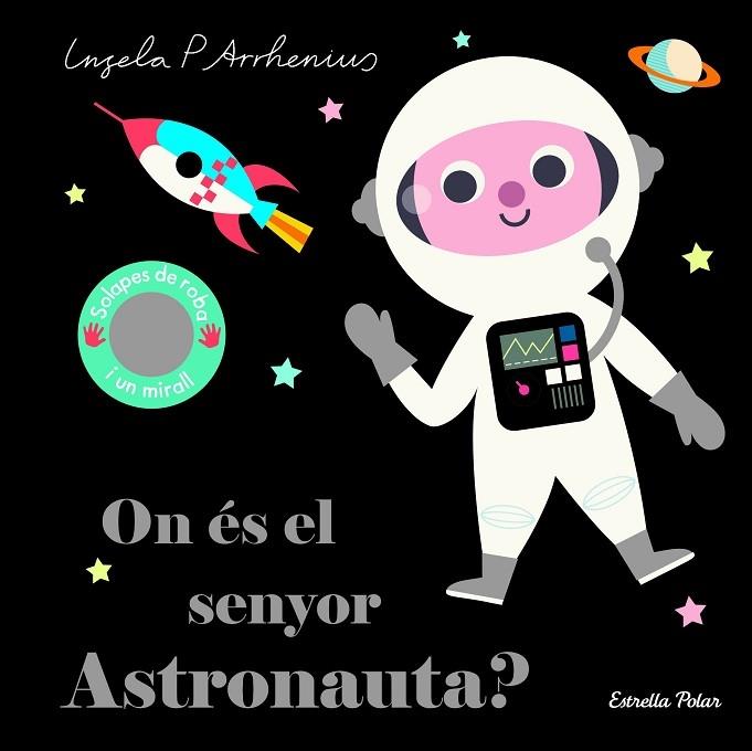 ON ES EL SENYOR ASTRONAUTA? | 9788418134753 | INGELA P. ARRHENIUS