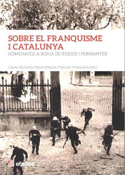 SOBRE EL FRANQUISME I CATALUNYA | 9788416547012 | CARME MOLINERO / MANEL RISQUES / FRANCESC VILANOVA