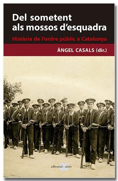 DEL SOMETENT ALS MOSSOS D'ESQUADRA   HISTORIA DE L'ORDRE PUB | 9788418618239 | ANGEL CASALS (DIR)