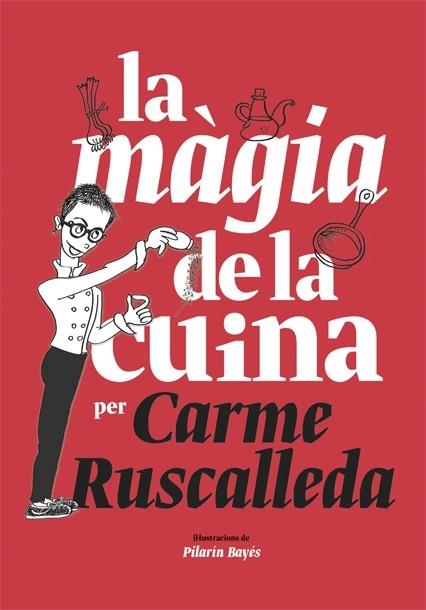 LA MAGIA DE LA CUINA | 9788416670215 | CARME RUSCALLEDA / PILARIN BAYES