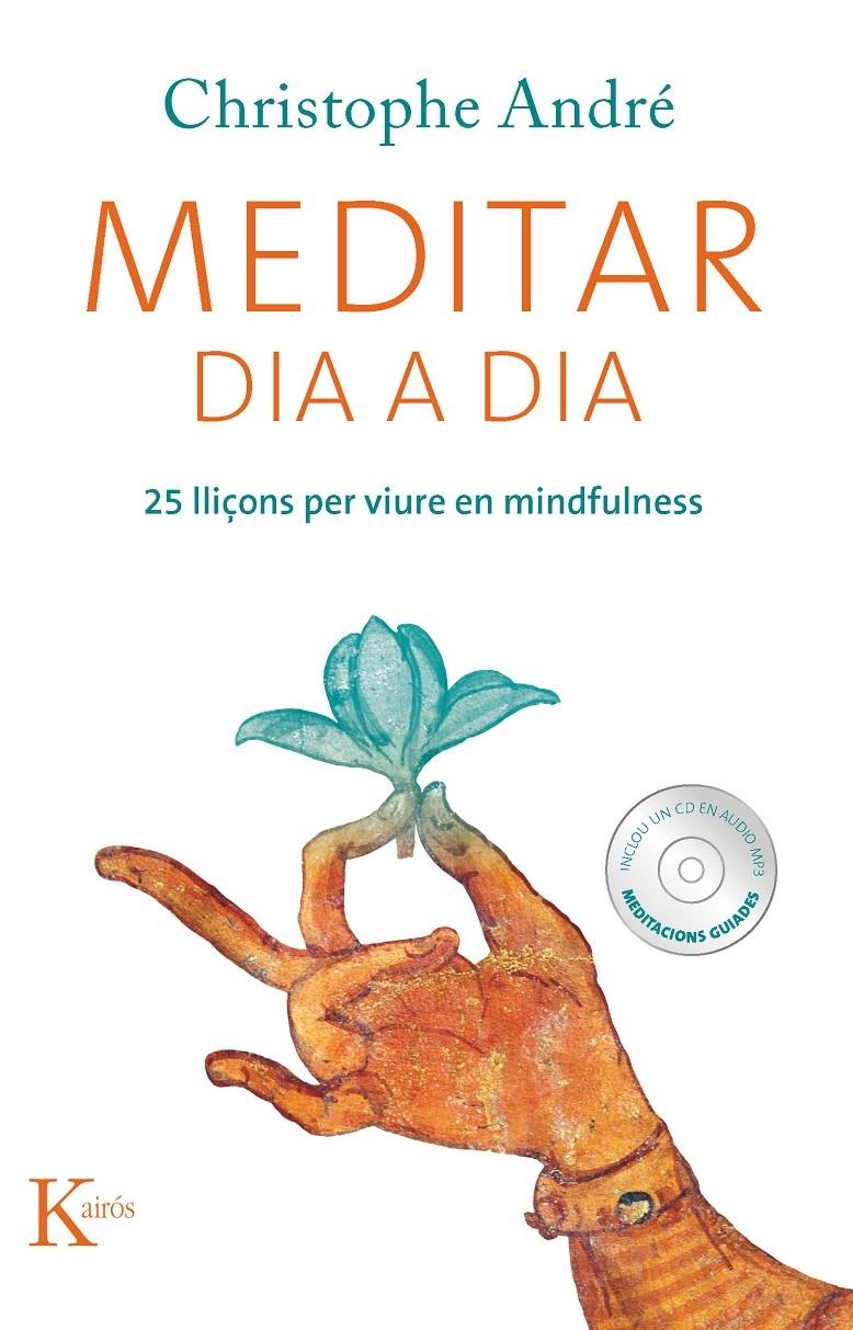 MEDITAR DIA A DIA. 25 LLIÇONS PER VIURE EN MINDFULNESS | 9788499882338 | CHRISTOPHE ANDRE