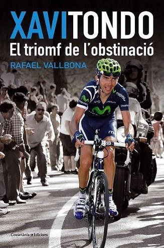 XAVI TONDO . EL TRIOMF DE L'OBSTINACIO | 9788490341124 | RAFAEL VALLBONA