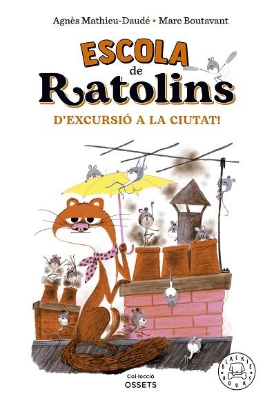 ESCOLA DE RATOLINS   D'EXCURSIO A LA CIUTAT! | 9788418733864 | AGNES MATHIEU DAUDE / MARC BOUTAVANT