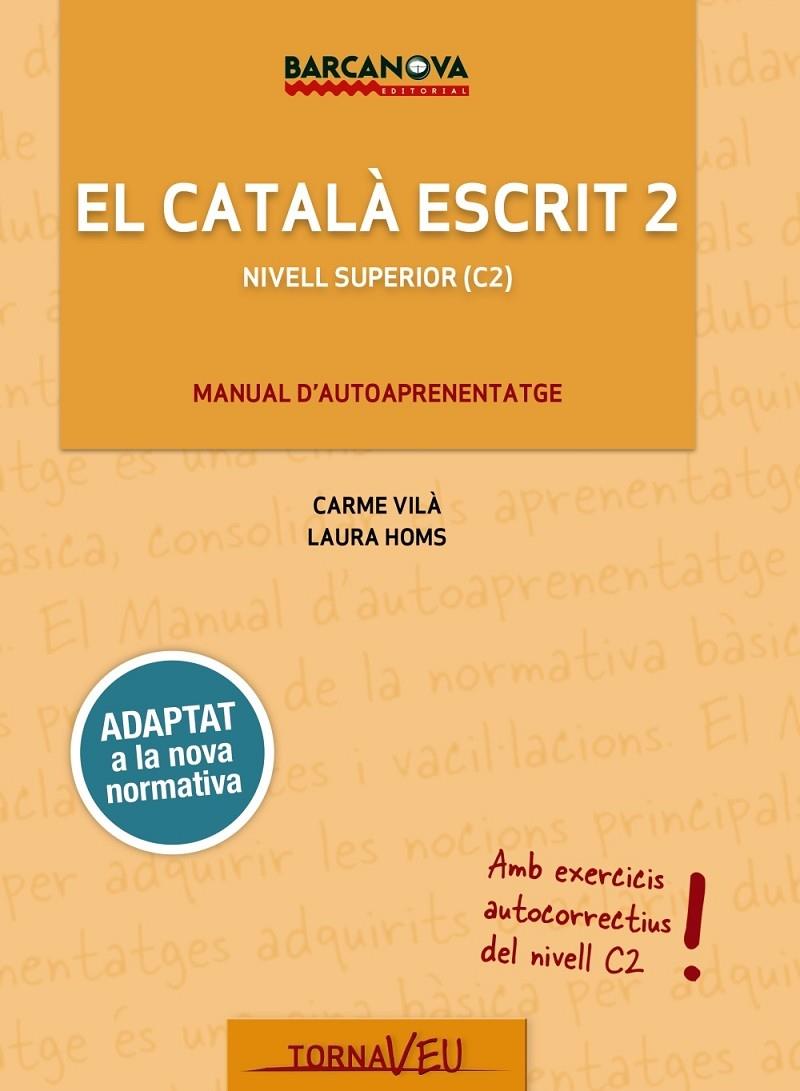 EL CATALA ESCRIT 2 NIVELL SUPERIOR C2 | 9788448947019 | CARME VILA - LAURA HOMS