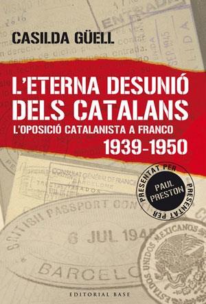 L¡ETERNA DESUNIÓ DELS CATALANS. L'OPOSICIÓ CATALANISTA A FRA | 9788492437023 | CASILDA GÜELL