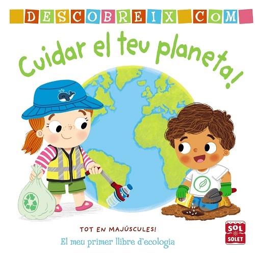 DESCOBREIX COM CUIDAR EL TEU PLANETA | 9788413490274