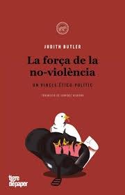 LA FORÇA DE LA NO-VIOLENCIA | 9788416855919 | JUDITH BUTLER