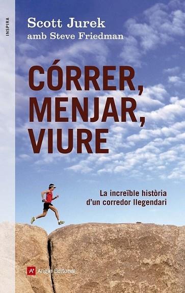 CORRER, MENJAR, VIURE | 9788415695233 | SCOTT JUREK AMB STEVE FRIEDMAN