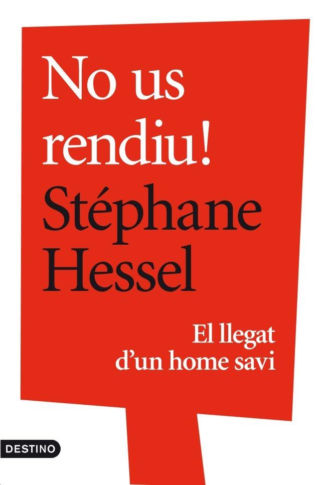 NO US RENDIU! EL LLEGAT D'UN HOME SAVI | 9788497102360 | STEPHANE HESSEL