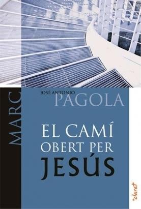 EL CAMI OBERT PER JESUS | 9788498464832 | JOSE ANTONIO PAGOLA