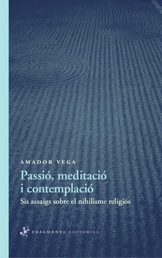 PASSIO, MEDITACIO I CONTEMPLACIO | 9788492416578 | AMADOR VEGA