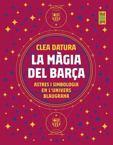 LA MAGIA DEL BARÇA   ASTRES I SIMBOLOGIA EN L'UNIVERS BLAUGR | 9788419430014 | CLEA DATURA