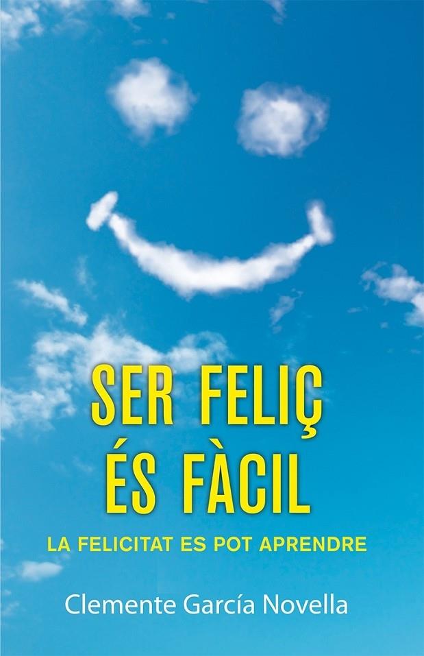 SER FELIÇ ES FACIL | 9788490261989 | CLEMENTE GARCIA NOVELLA