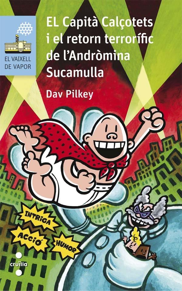 EL CAPITA CALÇOTETS I EL RETORN TERRORIFIC DE L'ANDROMINA SU | 9788466140997 | DAV PILKEY