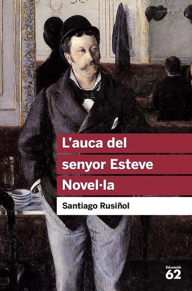 L'AUCA DEL SENYOR ESTEVE | 9788492672332 | SANTIAGO RUSIÑOL