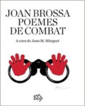 JOAN BROSSA POEMES DE COMBAT | 9788494829994 | JOAN M. MINGUET