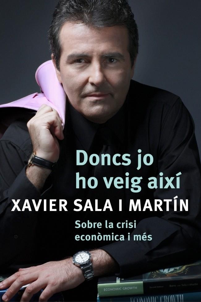 DONCS JO  HO VEIG AIXI . SOBRE LA CRISI ECONOMICA I MES ... | 9788401387487 | XAVIER SALA MARTIN