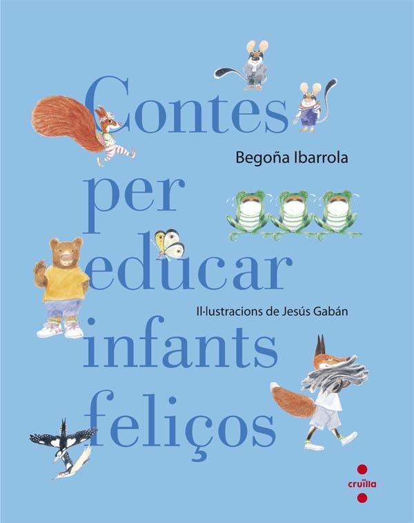 CONTES PER EDUCAR INFANTS FELIÇOS | 9788466140003 | BEGOÑA IBARROLA - JESUS GABAN