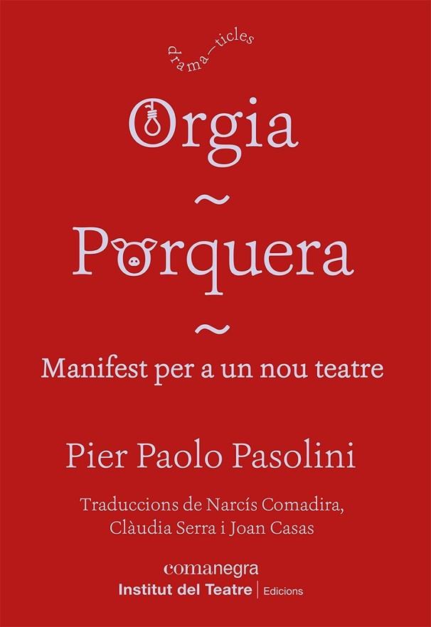 ORGIA // PORQUERA    MANIFEST PER A UN NOU TEATRE | 9788418857249 | PIER PAOLO PASOLINI