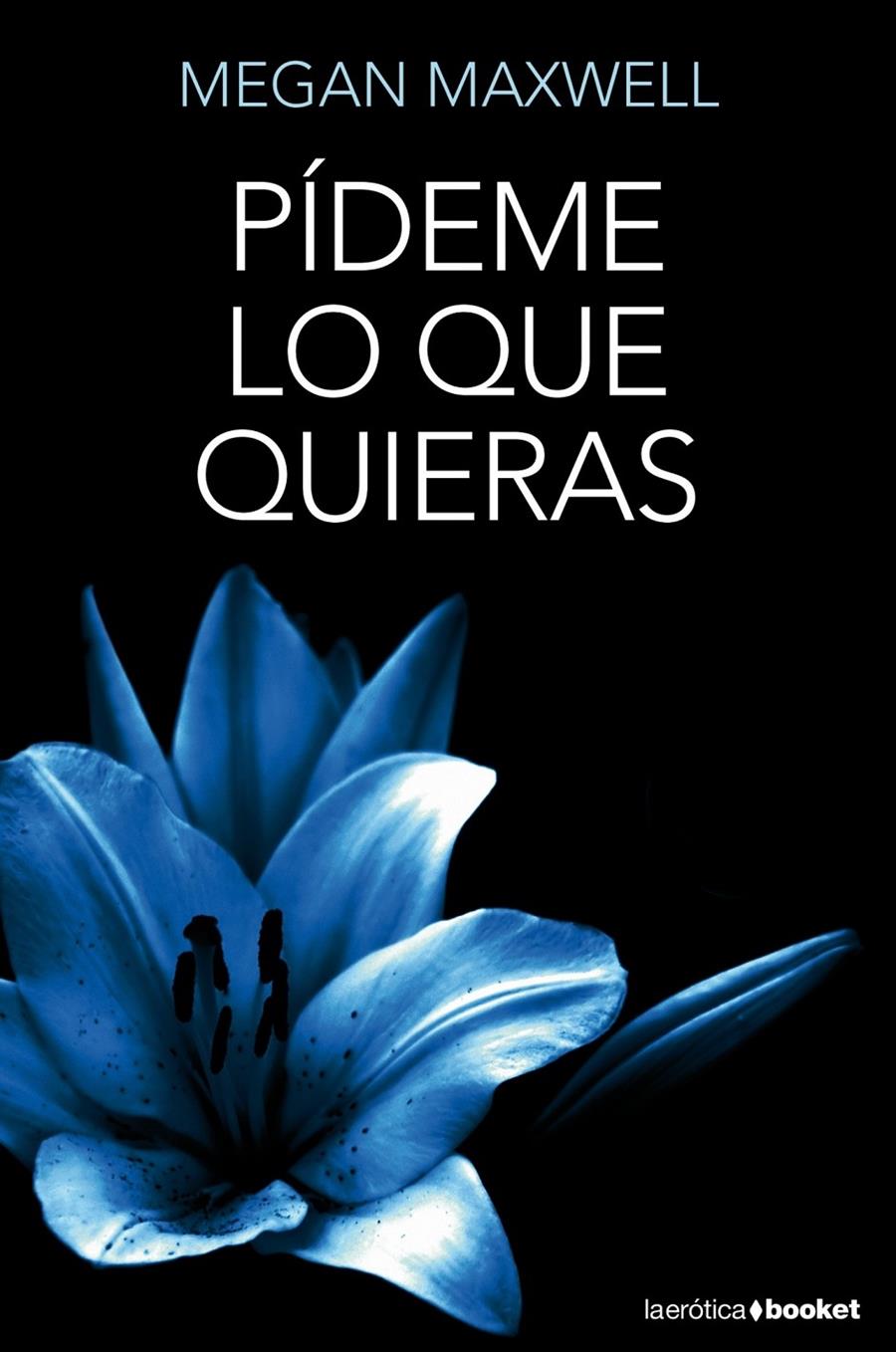 PIDEME LO QUE QUIERAS | 9788408127321 | MEGAN MAXWELL