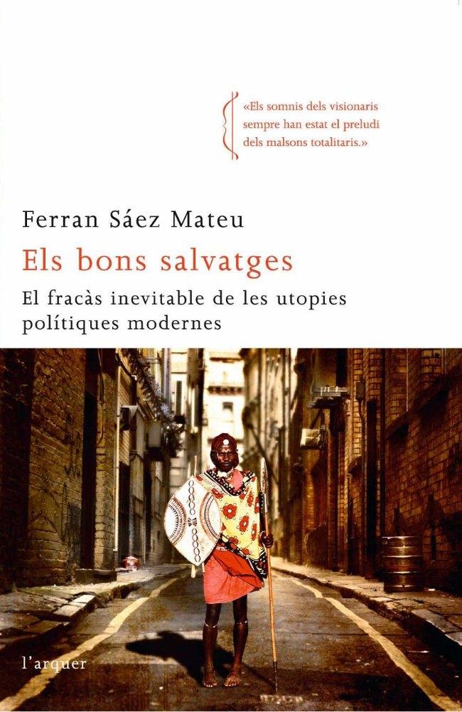 ELS BONS SALVATGES. EL FRACÀS INEVITABLE DE LES UTOPIES MODE | 9788496499959 | FERRAN SÁEZ MATEU