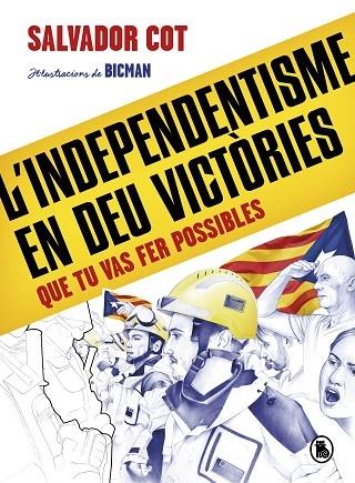 L'INDEPENDENTISME EN DEU VICTORIES QUE TU VAS FER POSSIBLE | 9788402424488 | SALVADOR COT / BICMAN