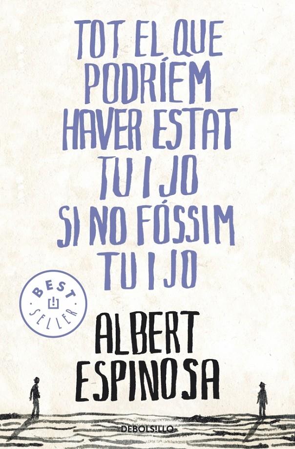 TOT EL QUE PODRIEM HAVER ESTAT TU I JO SI NO FOSSIM TU I JO | 9788499087849 | ALBERT ESPINOSA