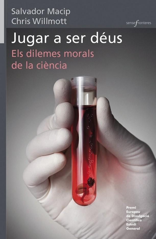 JUGAR A SER DEUS . ELS DILEMES MORALS DE LA CIENCIA | 9788490262085 | SALVADOR MACIP / CHRIS WILLMOTT