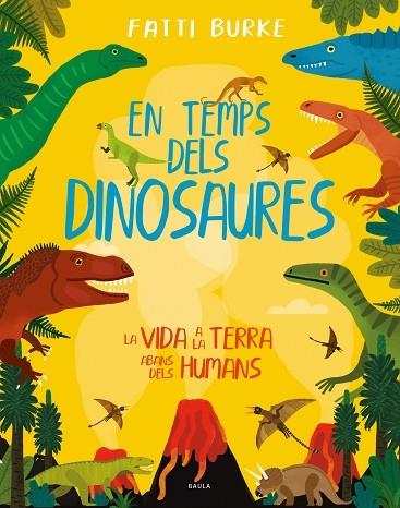 EN TEMPS DELS DINOSAURES    LA VIDA A LA TERRA ABANS DELS HU | 9788447942503 | FATTI BURKE