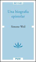 UNA BIOGRAFIA EPISTOLAR SIMONE WEIL | 9788411184410 | SIMONE WEIL