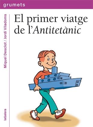 EL PRIMER VIATGE DE L´ANTITETANIC | 9788424643621 | MIQUEL DESCLOT-JORDI VILADOMS