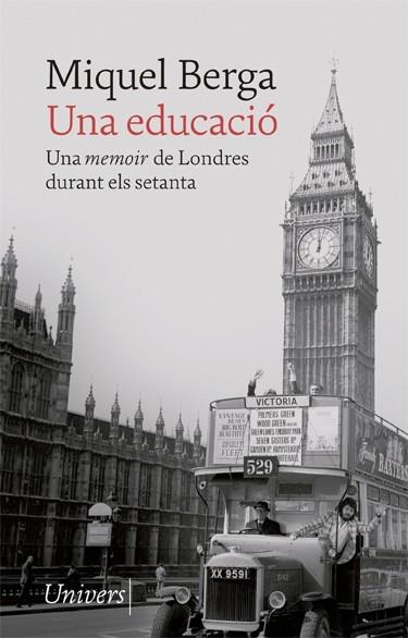 UNA EDUCACIO   UNA MEMOIR DE LONDRES DURANT ELS SETANTA | 9788418375859 | MIQUEL BERGA