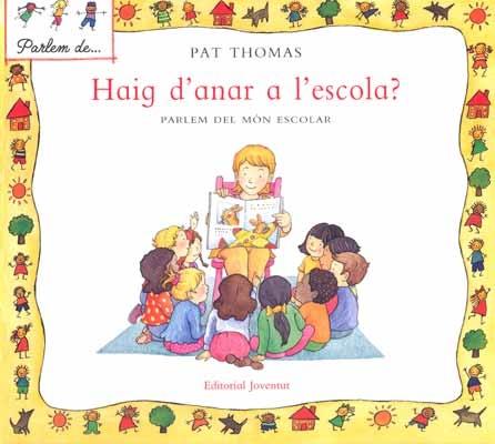 HAIG D'ANAR A L'ESCOLA? PARLEM DEL MON ESCOLAR | 9788426136527 | PAT THOMAS