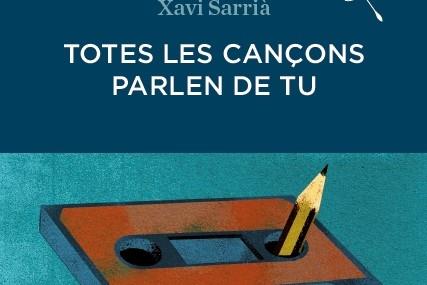 TOTES LES CANÇONS PARLEN DE TU | 9788494235009 | XAVI SARRIA