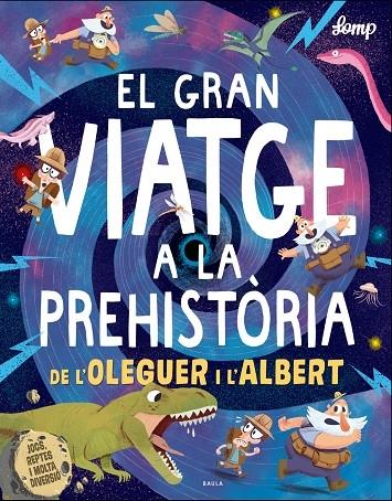 EL GRAN VIATGE A LA PREHISTORIA DE L'OLEGUER I L'ALBERT | 9788447937615